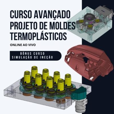 Curso Avançado de Projeto de Moldes Termoplásticos com Simulação de Injeção